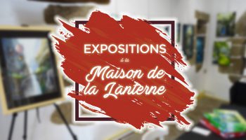 Expositions à la Maison de la Lanterne